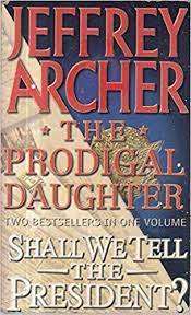 Jeffrey Archer - The Prodigal Daughter/Shall We Tell The President? (Paperback)