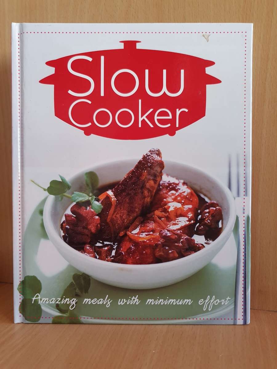 Slow Cooker - Amazing Meals with Minimum Effort (Hardcover)