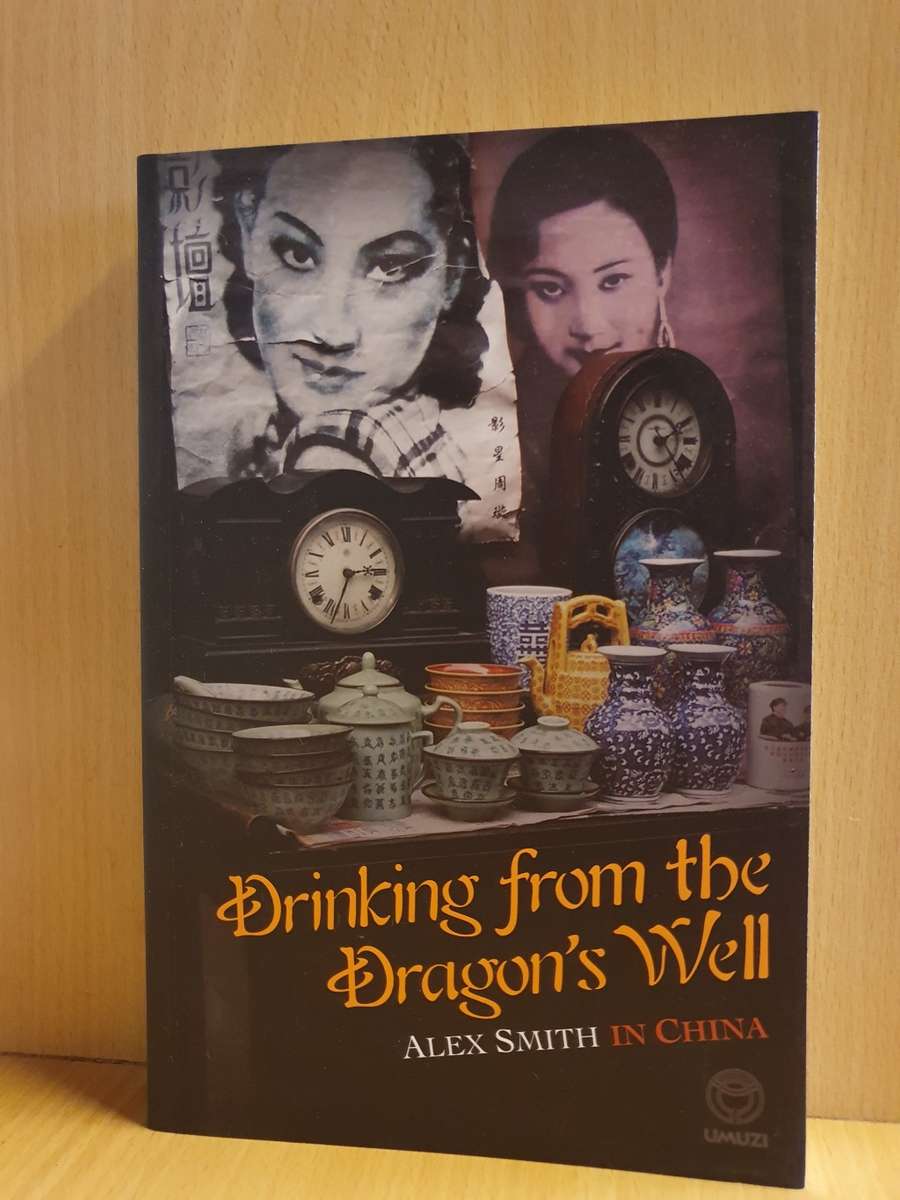 Drinking from the Dragon`s Well in China: Alex Smith (Paperback)