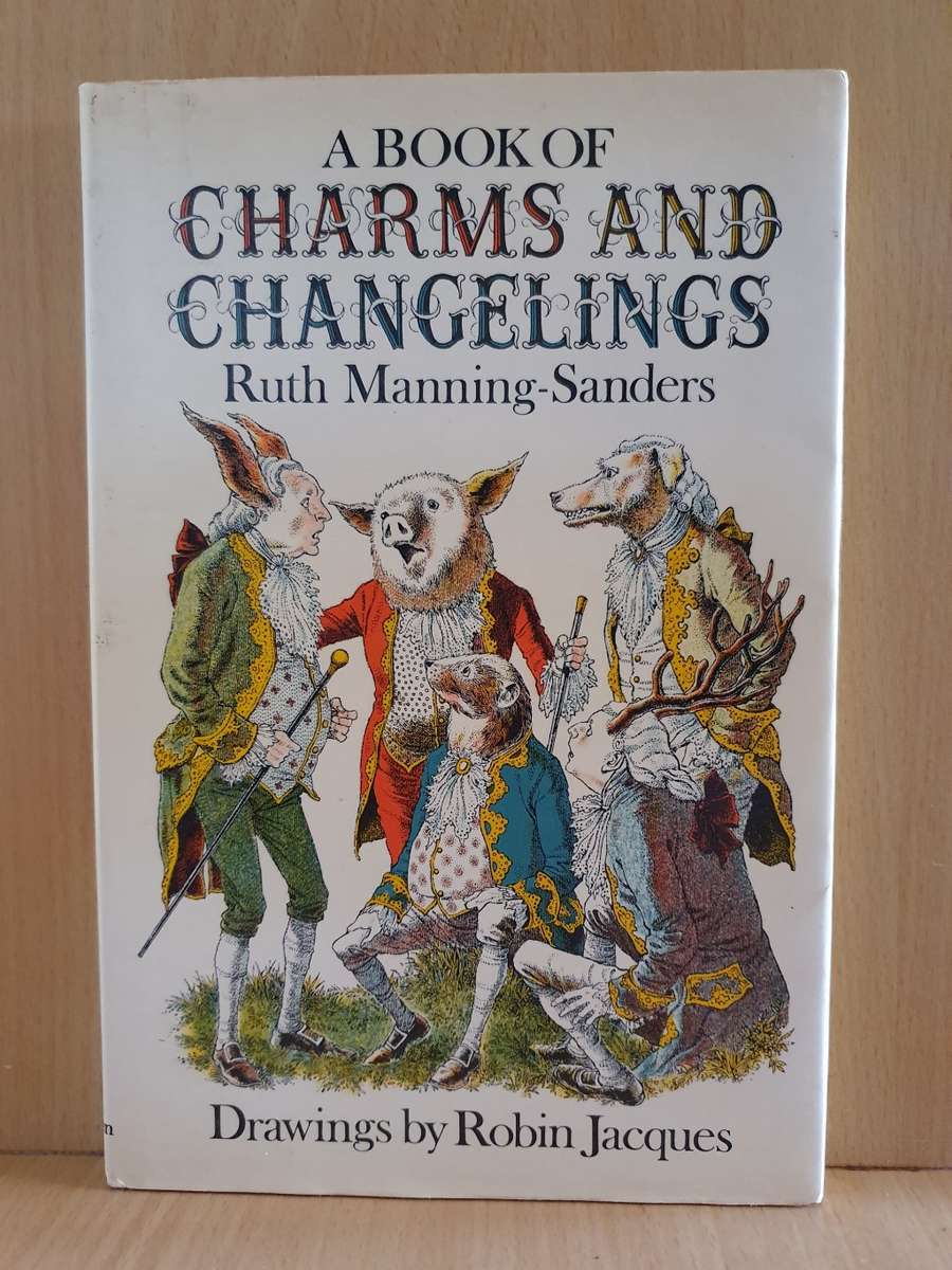 A Book of Charms and Changelings : Ruth Manning Sanders (Hardcover)