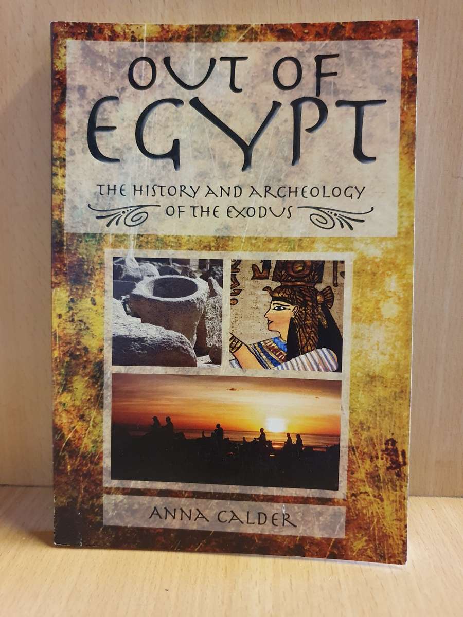Out of Egypt - The History and Archeology of the Exodus : Anna Calder (Paperback)