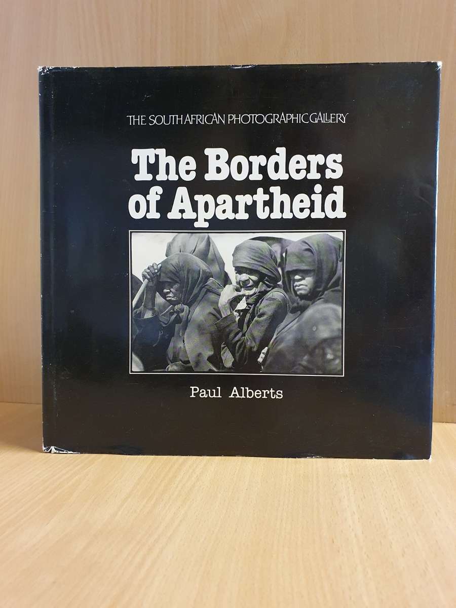 The South African Photographic Gallery - The Borders of Apartheid: Paul Alberts (Hardcover)