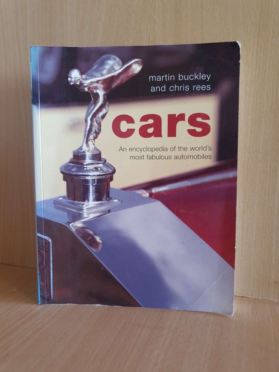 Cars - An Encyclopedia of The World`s Most Fabulous Automobiles: Martin Buckley, Chris Rees