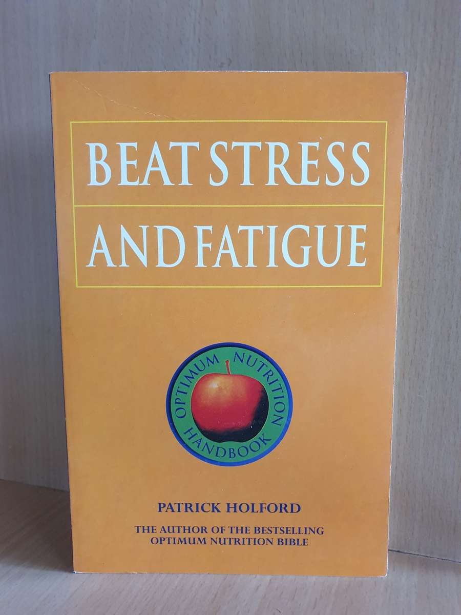 Beat Stress and Fatigue : Patrick Holford (Paperback)