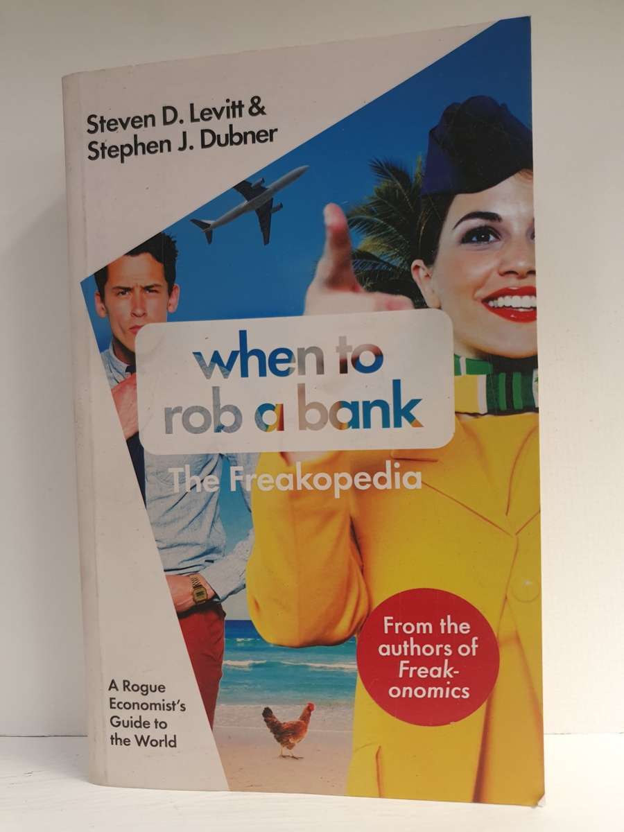 When to Rob a Bank - The Freakopedia  : Steven D. Levitt & Stephen J. Dubner (Paperback)