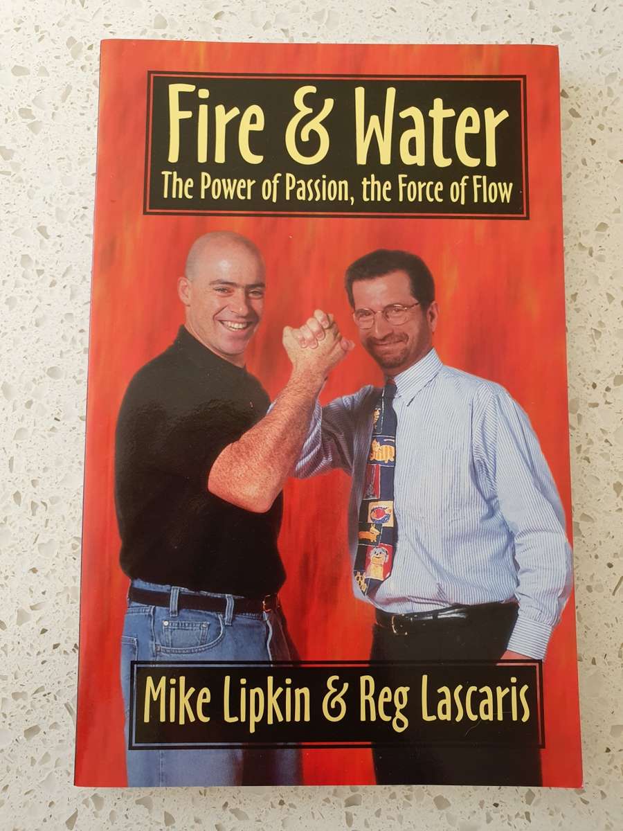 Fire & Water - The Power of Passion, the Force of Flow: Mike Lipkin & Reg Lascaris (Paperback)
