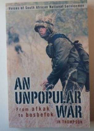 AN UNPOPULAR WAR:FROM AFKAK TO BOSBEFOK by J.H. Thompson