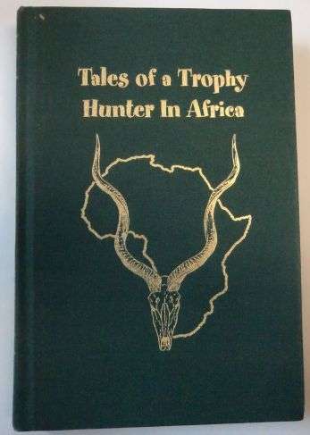 TALES OF A TROPHY HUNTER IN AFRICA by Peter Flack (SIGNED, LIMITED EDITION)