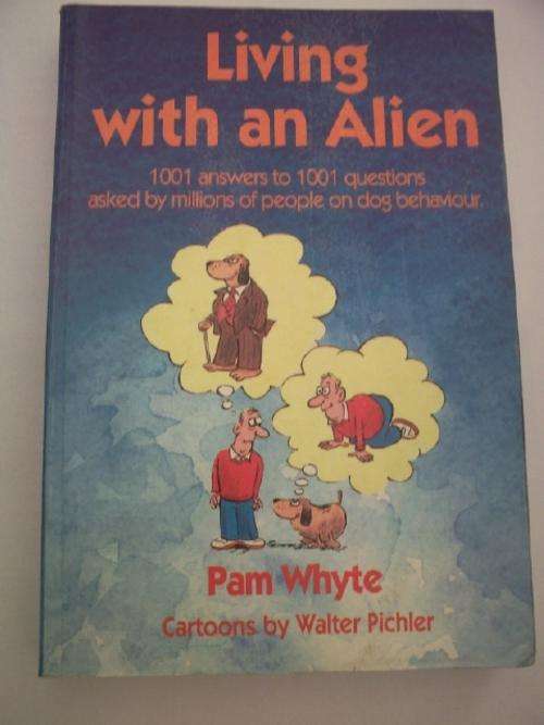 Living with an Alien - 1001 answers to 1001 questions on dog behaviour