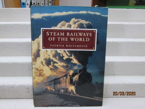 REDUCED TO CLEAR : HARD COVER BOOK : STEAM RAILWAYS OF THE WORLD (INCLUDING SOUTH AFRICA) - LOT 591z