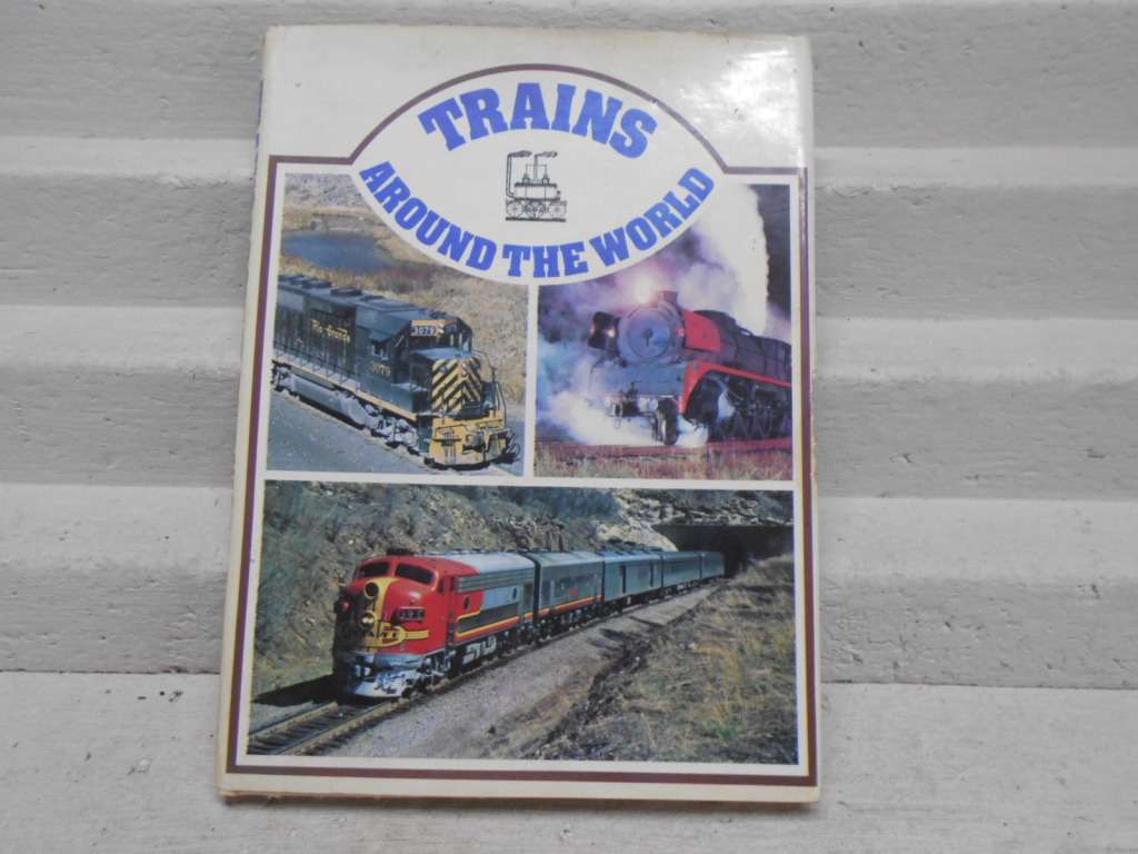 HARDCOVER BOOK - TRAINS AROUND THE WORLD