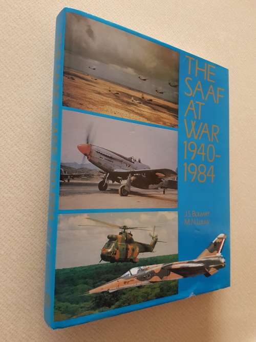 The SAAF at War 1940-1984 A Pictorial Appraisal - By J S Bouwer and M N Louw