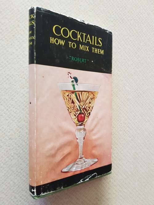 Cocktails How To Mix Them - By `Robert`