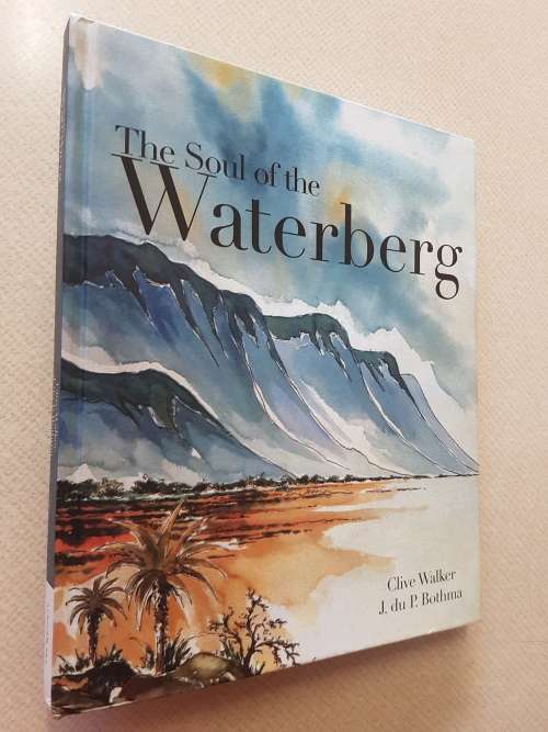 The Soul Of The Waterberg - By Clive Walker And J. du. P. Bothma