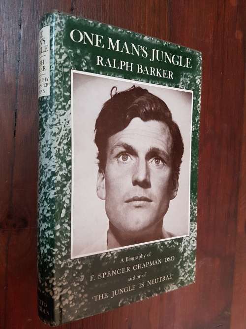 One Man`s Jungle A Biography Of F. Spencer Chapman D.S.O. - By Ralph Barker