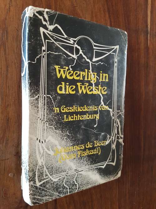Weerlig In Die Weste 'n Geskiedenis Van Lichtenburg - Deur Johannes De Beer