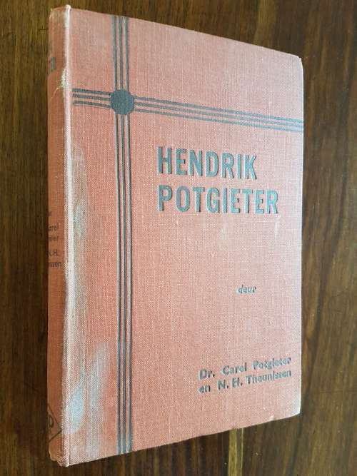 Hendrik Potgieter - Deur Dr. Carel Potgieter en N.H. Theunissen