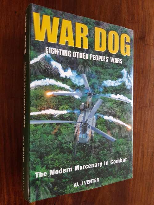 War Dog - Fighting Other Peoples` Wars - The Modern Mercenary In Combat - Al J Venter