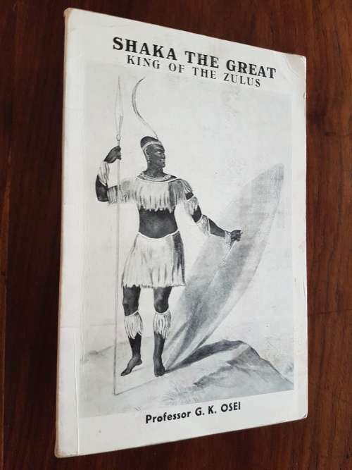 Shaka The Great - King Of The Zulus - By Professor G.K. Osei - Signed Copy
