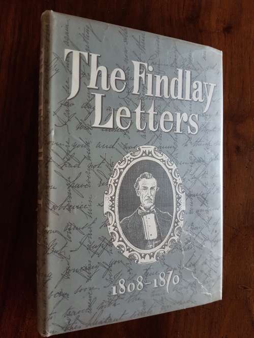 The Findlay Letters 1808-1870 - Edited By Joan Findlay