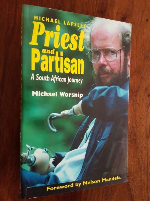 Michael Lapsley Priest And Partisan - A South African Journey - By Michael Worsnip - Signed
