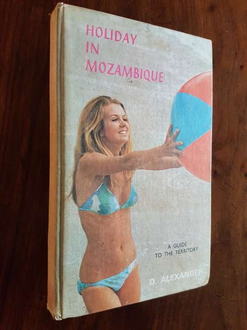 Holiday In Mozambique - A Guide To The Territory - By Douglas Alexander