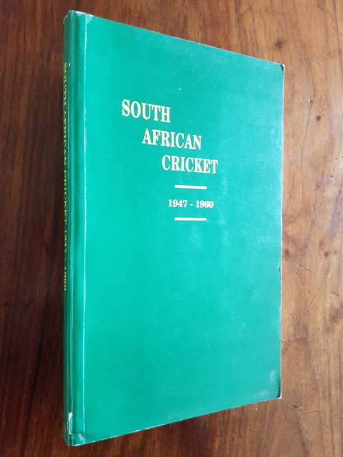 South African Cricket 1947-1960 Volume IV - By Brian Bassano