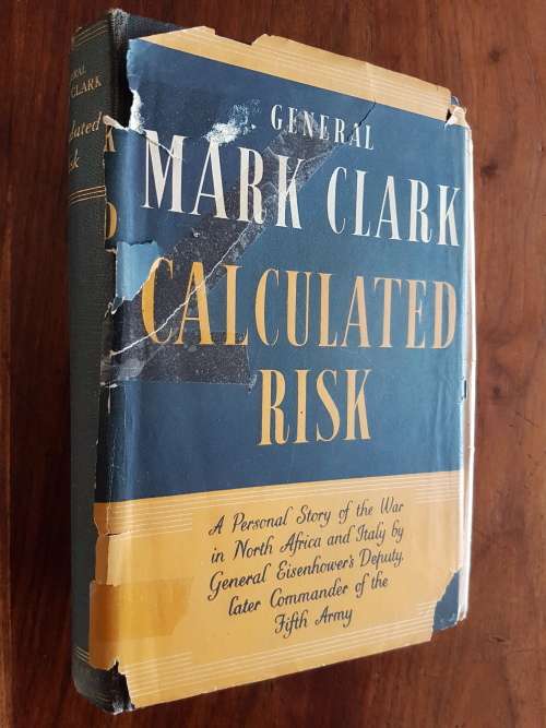 General Mark Clark - Calculated Risk - His Personal Story Of The War In North Africa And Italy