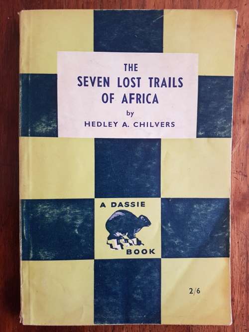 The Seven Lost Trails Of Africa - By Hedley Chilvers