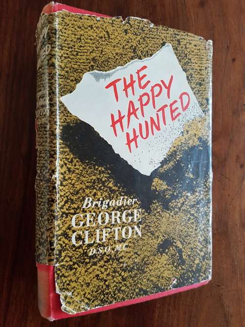 The Happy Hunted - By Brigadier George Clifton D.S.O, M.C.