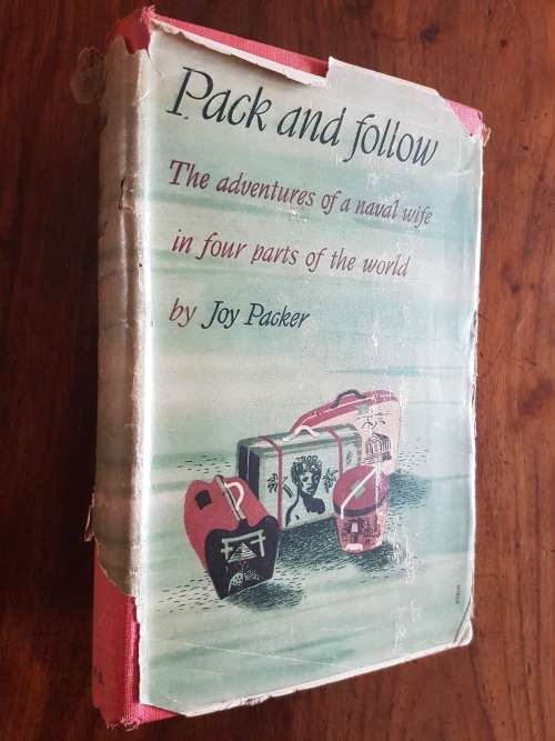 Pack And Follow - The adventures Of A Naval Wife In Four Parts Of The World - Joy Packer