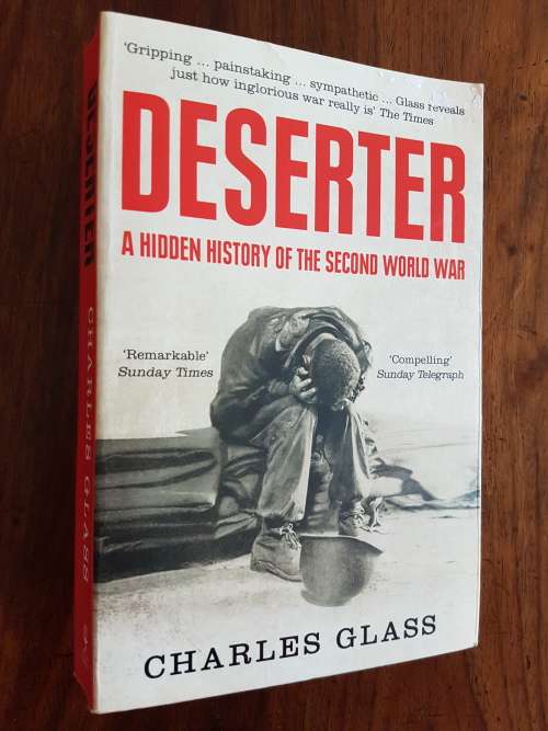 Deserter - A Hidden History Of The Second World War - Charles Glass