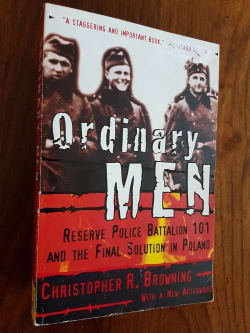 Ordinary Men - Reserve Police Battalion 101 And The Final Solution In Poland - Christopher Browning