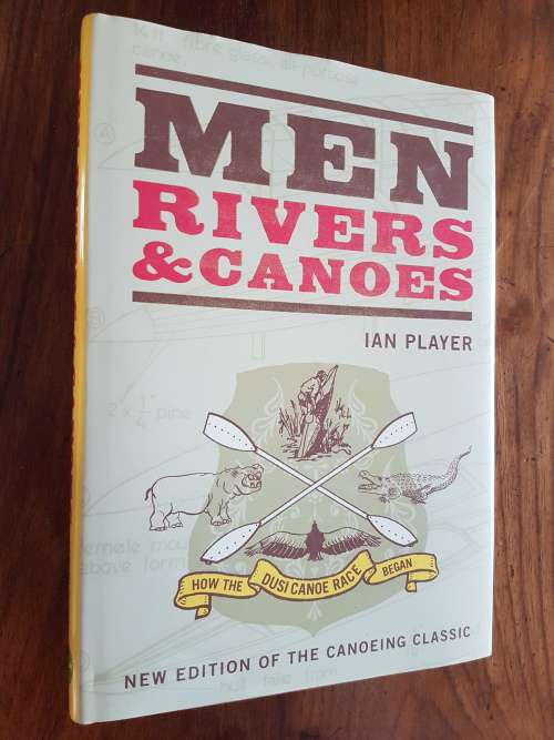 Men Rivers and Canoes - How The Dusi Canoe Race Began - Ian Player