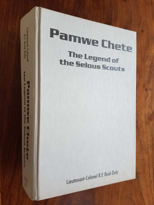 Pamwe Chete - Signed Copy - The Legend Of The Selous Scouts - Lieutenant-Colonel R.F. Reid-Daly
