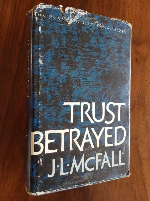 Trust Betrayed -The Murder Of Sister Mary Aidan - J.L. McFall - Signed Copy