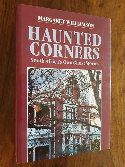 Haunted Corners - South Africa`s Own Ghost Stories