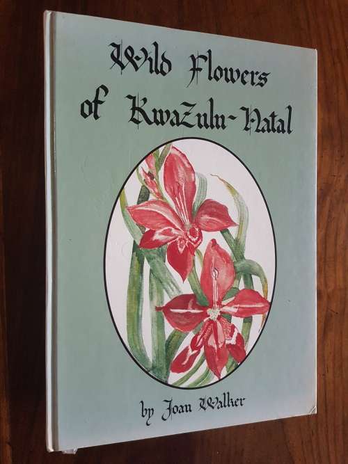 Wild Flowers of Kwa-Zulu Natal - By Joan Walker - Signed Copy