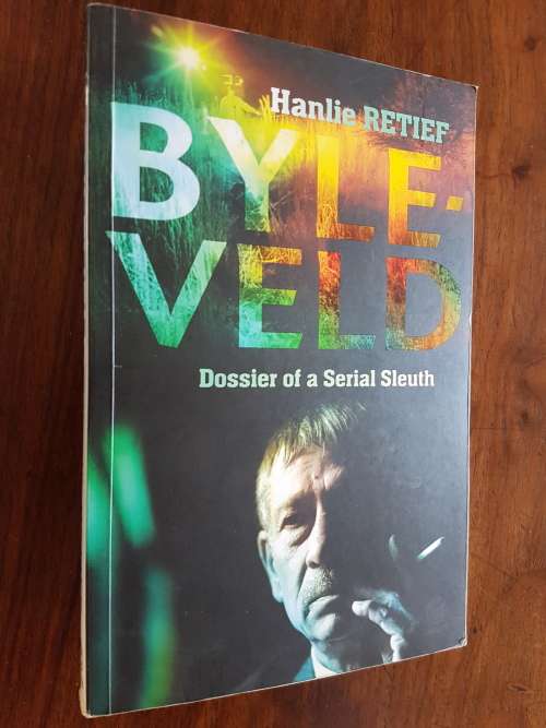 Byleveld - Dossier of a Serial Sleuth - Hanlie Retief - Signed Copy