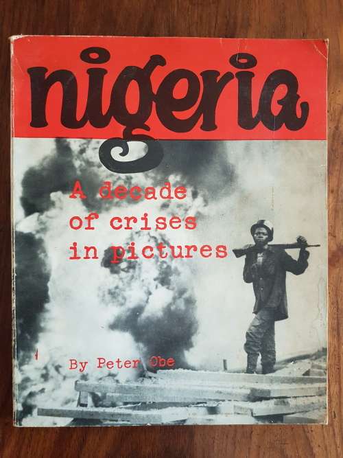 Nigeria - A Decade of Crises in Pictures - Peter Obe