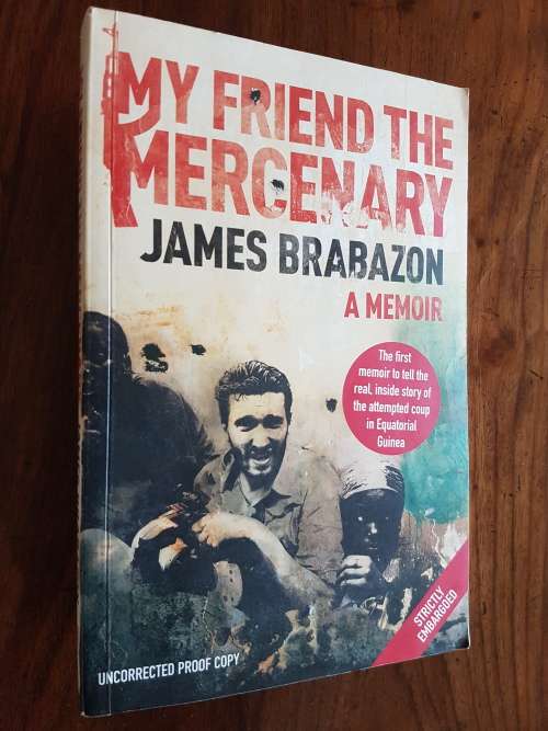 My Friend the Mercenary - a Memoir - James Brabazon
