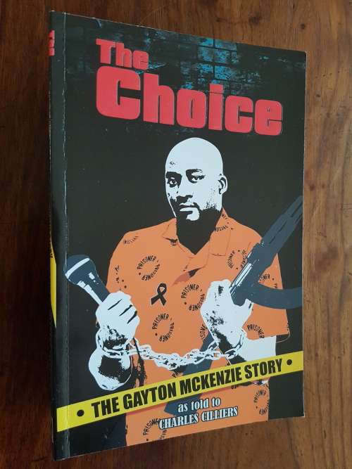 The Choice - The Gayton McKenzie Story as told to Charles Cilliers
