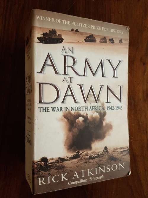 An Army at Dawn - The War in North Africa 1942-1943 - Rick Atkinson