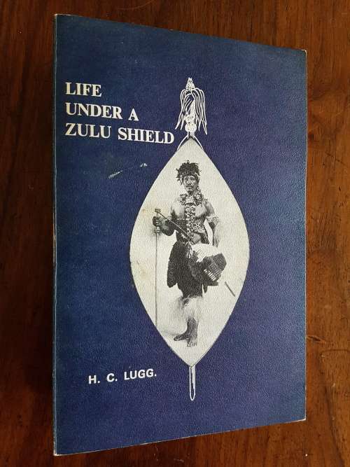 Life Under a Zulu Shield - By H.C. Lugg