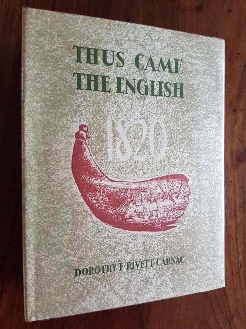 Thus Came the English in 1820 - By Dorothy E. Rivett-Carnac