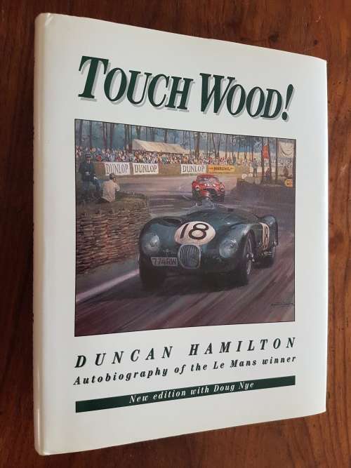 Signed - Touch Wood! - Autobiography of the Le Mans Winner - Duncan Hamilton with Doug Nye