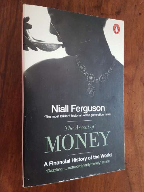 The Ascent of Money - A Financial History of the World - By Niall Ferguson