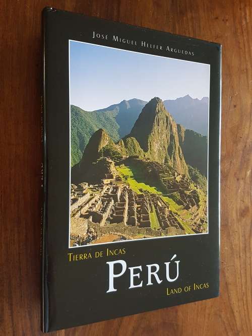 Perú Land of Incas  By José Miguel Helfer Arguedas