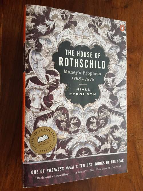 The House of Rothschild - Money`s Prophets 1798-1848 - By Niall Ferguson