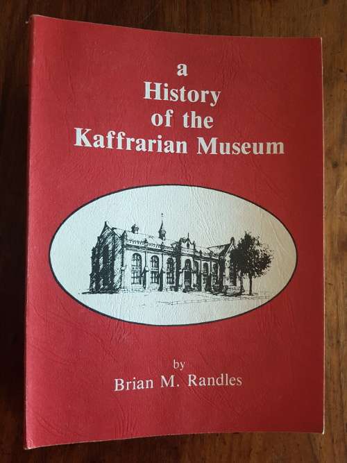 a History of the Kaffrarian Museum - By Brian M. Randles